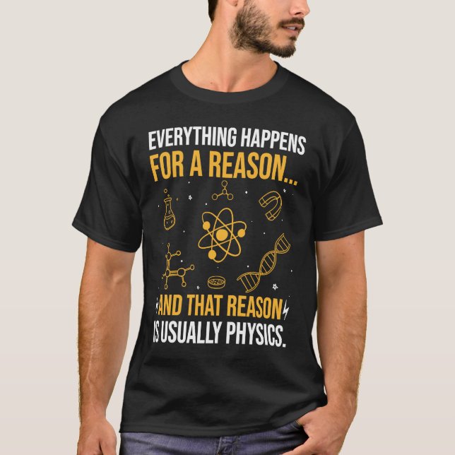 Everything happens for a reason and that reason is T-Shirt (Vorderseite)