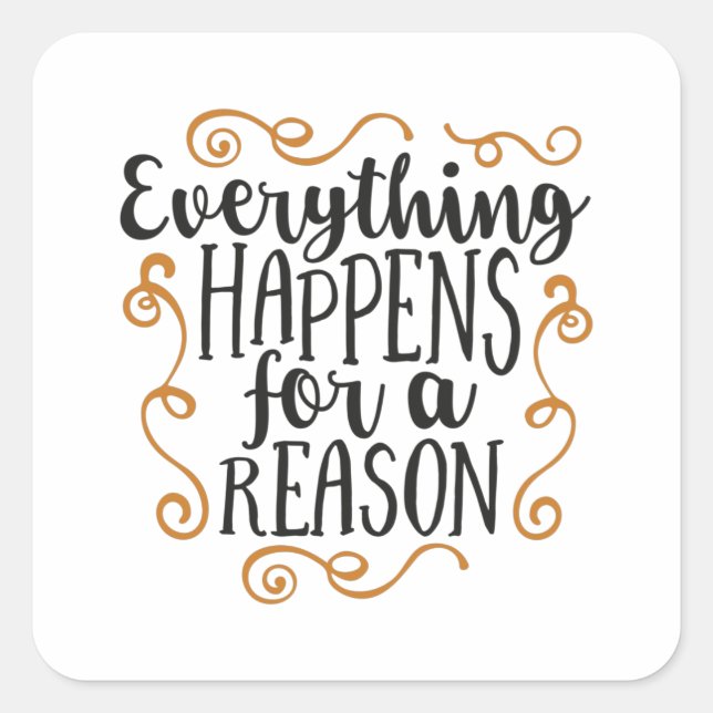 Everything happens for a reason quadratischer aufkleber (Vorderseite)