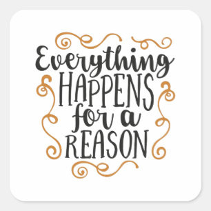 Everything happens for a reason quadratischer aufkleber