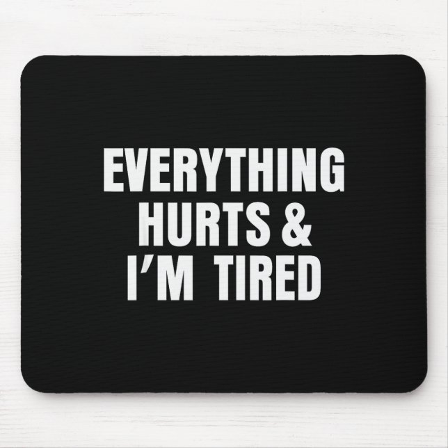 Everything Hurts And I'm Tired Funny Workout Gym F Mousepad (Vorne)