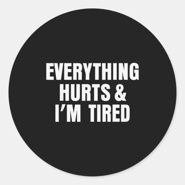 Everything Hurts And I'm Tired Funny Workout Gym F Runder Aufkleber (Vorderseite)