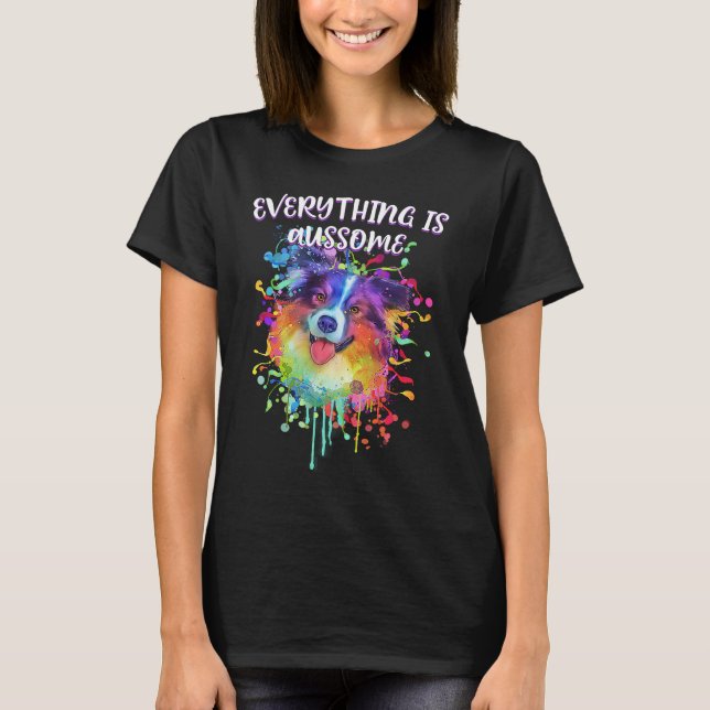 Everything Is Aussome  Australian Shepherd Humor A T-Shirt (Vorderseite)