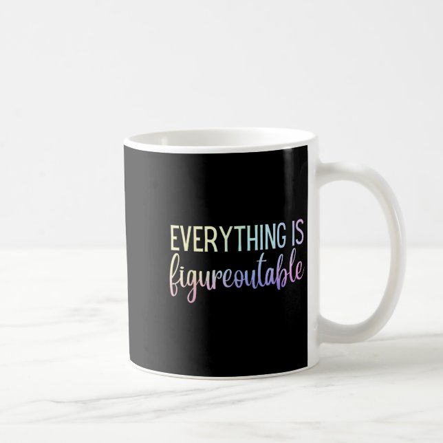 Everything Is Figureoutable Teacher Motivational - Kaffeetasse (Rechts)