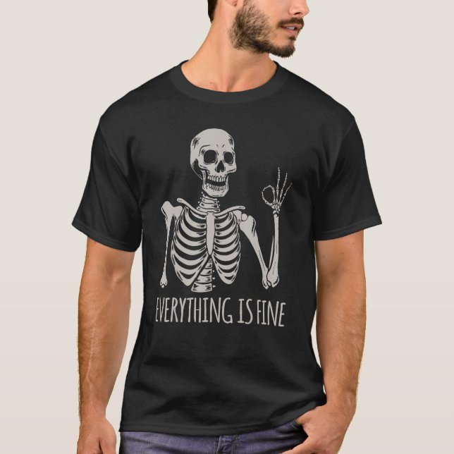 Everything Is Fine Skeleton  Skull Halloween T-Shirt (Vorderseite)