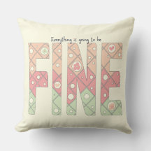 Everything’s Going to Be Fine Cute Throw Pillow