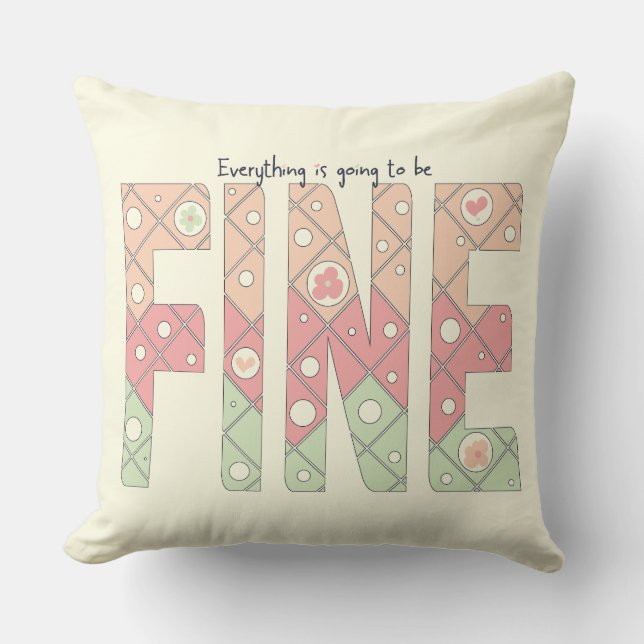 Everything’s Going to Be Fine Cute Throw Pillow Kissen (Vorderseite)