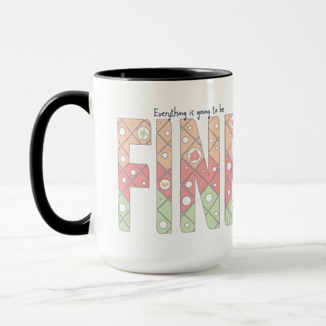 Everything’s Going to Be Fine Motivational Mug Tasse (Links)