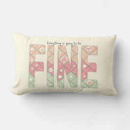 Everything’s Going to Be Fine Throw Pillow Lendenkissen
