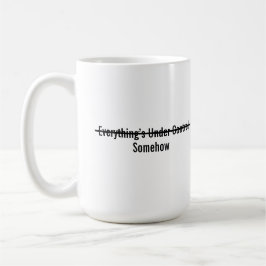 Everything’s Under Control Somehow Kaffeetasse