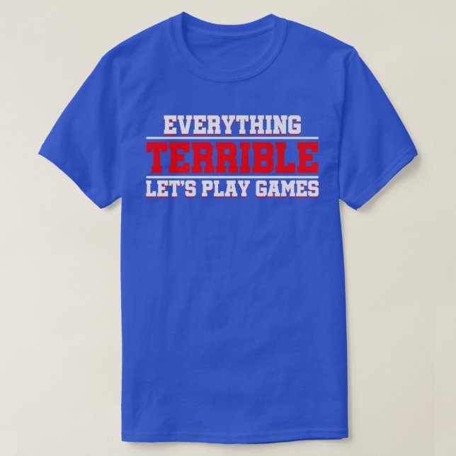 Everything Terrible Let's Play Games Video Game Pl T-Shirt (Design vorne)