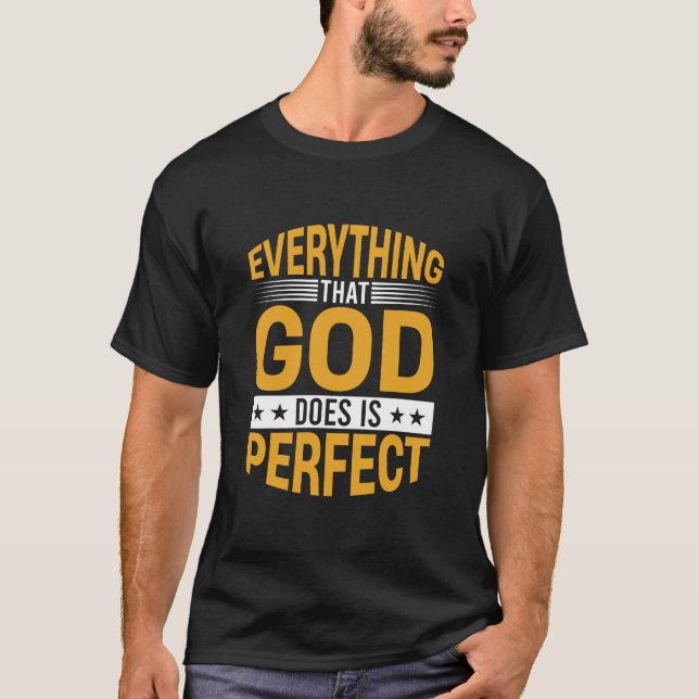 Everything That God Does Is Perfect Faith Quote T-Shirt (Vorderseite)