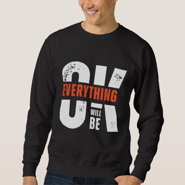 Everything Will Be OK Quote Minimal Streetwear Sweatshirt (Vorderseite)