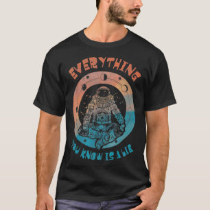 Everything You Know Is a Lie Spaceman Tee Ufo's Be
