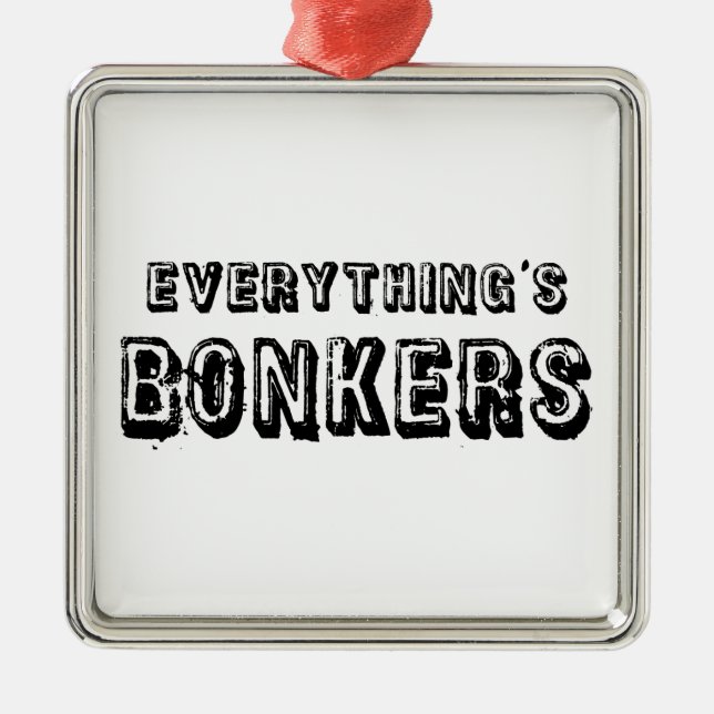 Everything's Bonkers Ornament Aus Metall (Vorne)