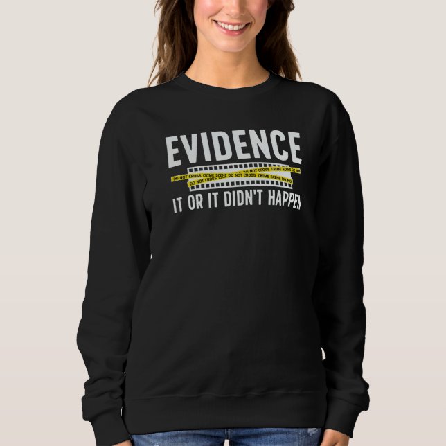 Evidence Forensic Scientist Forensic Science   Sweatshirt (Vorderseite)
