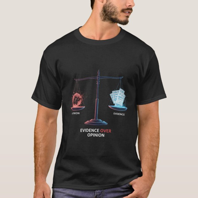 Evidence Over Opinion Balance Scale Design  T-Shirt (Vorderseite)
