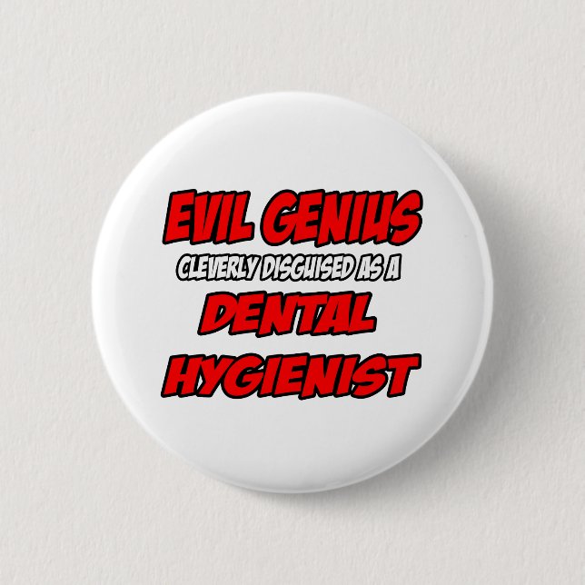 Evil Genius... Zahnarzthygienist Button (Vorderseite)