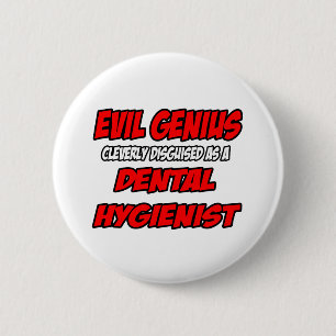 Evil Genius... Zahnarzthygienist Button