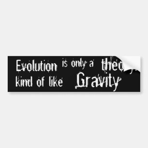 Evolution ist nur eine Theorie ein bisschen wie Autoaufkleber