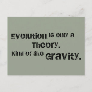 Evolution ist nur eine Theorie. So wie Gravity. Postkarte