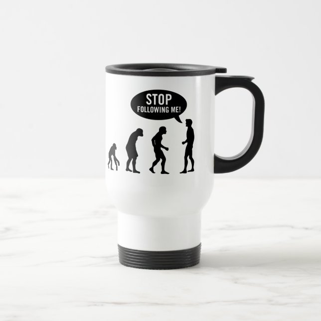 Evolution - stoppen Sie, mir zu folgen! Reisebecher (Rechts)