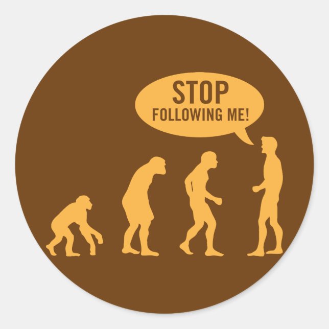 Evolution - stoppen Sie, mir zu folgen! Runder Aufkleber (Vorderseite)