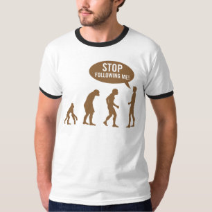 Evolution - stoppen Sie, mir zu folgen! T-Shirt