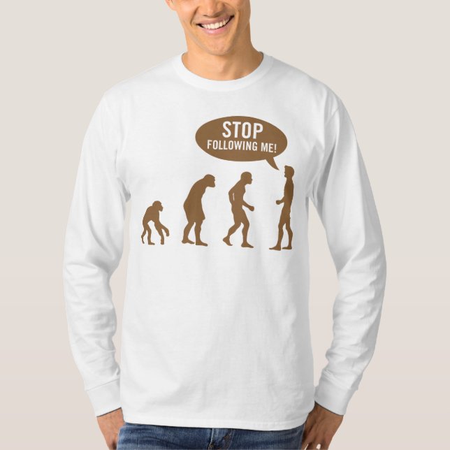 Evolution - stoppen Sie, mir zu folgen! T-Shirt (Vorderseite)
