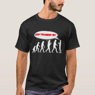 Evolutions-/Schaffungs-Halt, der mir folgt T-Shirt