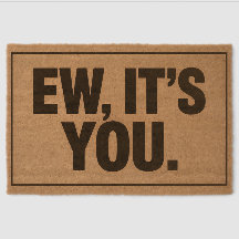 Ew, es ist du - Funny Sarcastic