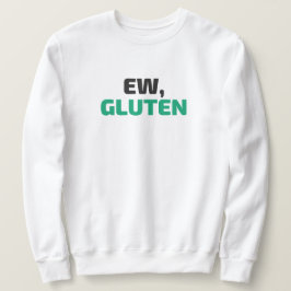 Ew, Gluten Hoodie