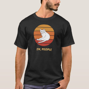 Ew, Leute T - Shirt Funny Cat Introvertierte