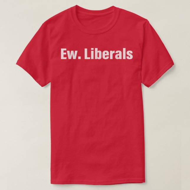 Ew Liberals Apparel T-Shirt (Design vorne)