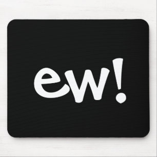 Ew! Maus Pad Mousepad