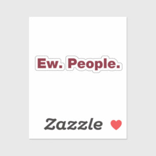 Ew. Menschen. Aufkleber