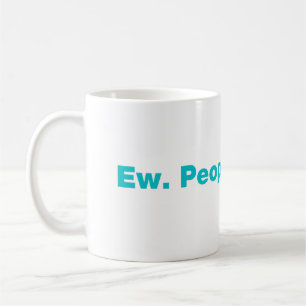 Ew. Menschen. Kaffeetasse