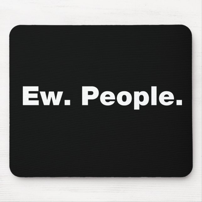 Ew. Menschen. Mousepad (Vorne)