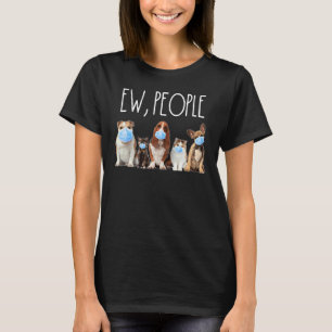 Ew People Animal Lover Pet Besitzer Gesichtsmaske  T-Shirt
