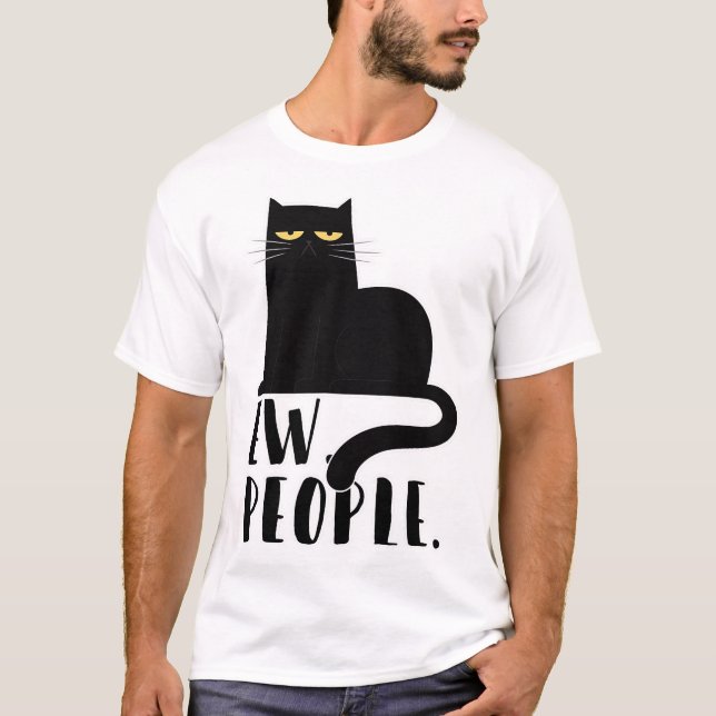 Ew People Funny Black Cat Geschenke für Katzen Lie T-Shirt (Vorderseite)