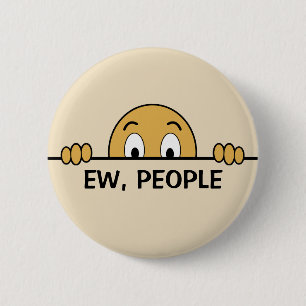 Ew People Funny Button