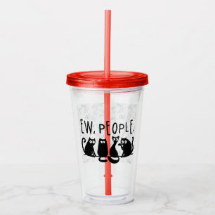 Ew People Funny Meowy Black Cats Acryltrinkbecher