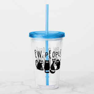 Ew People Funny Meowy Black Cats Acryltrinkbecher
