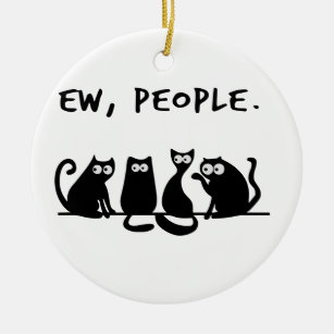 Ew People Funny Meowy Black Cats Keramik Ornament