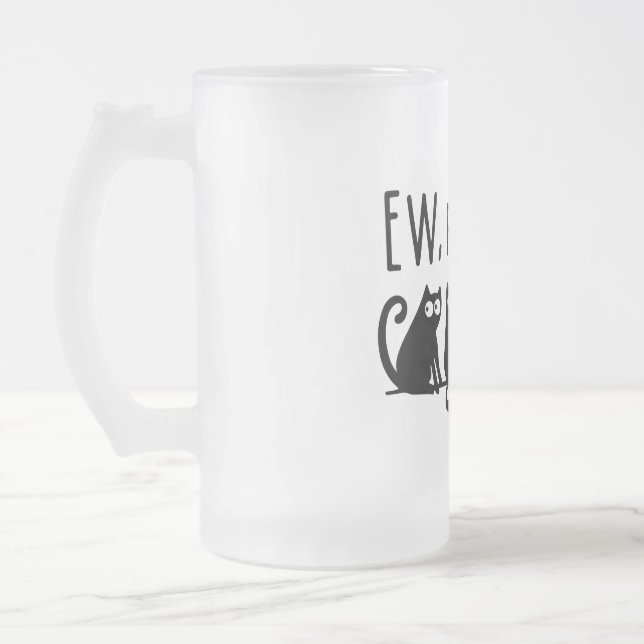 Ew People Funny Meowy Black Cats Mattglas Bierglas (Links)
