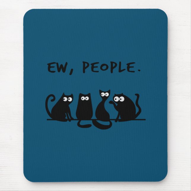 Ew People Funny Meowy Black Cats Mousepad (Vorne)