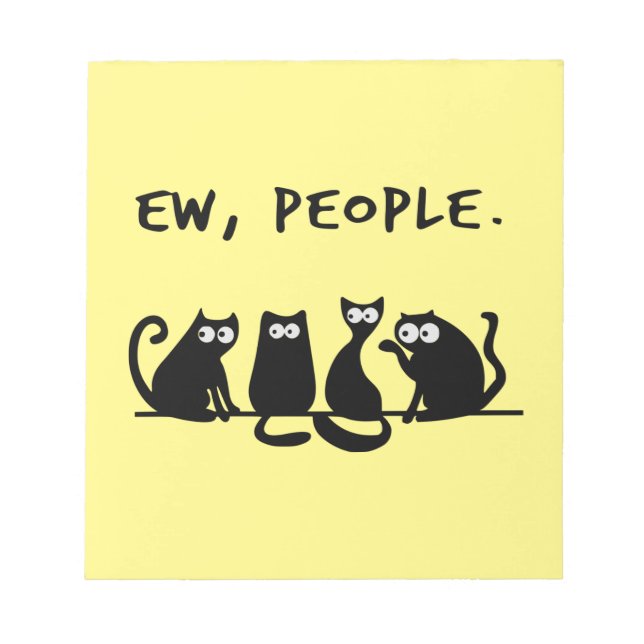 Ew People Funny Meowy Black Cats Notizblock (Vorderseite)