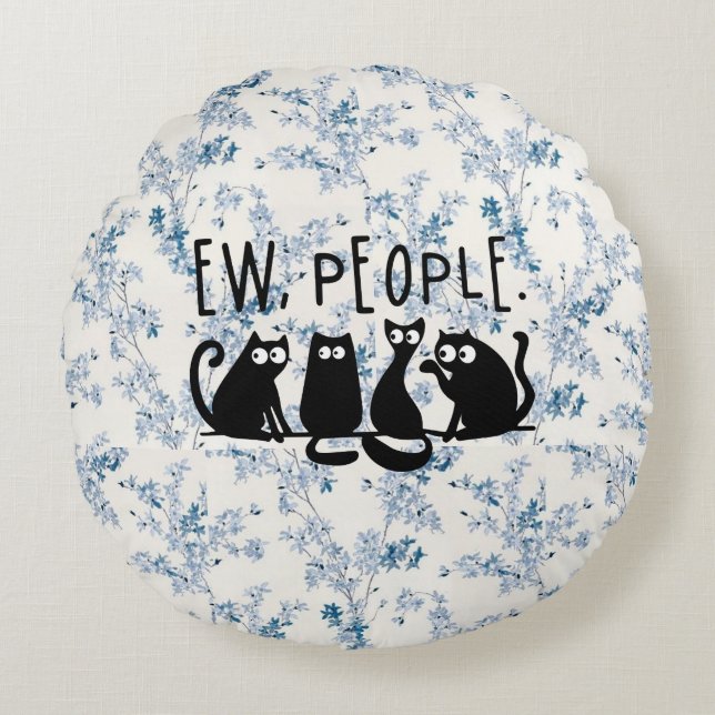 Ew People Funny Meowy Black Cats Rundes Kissen (Vorderseite)