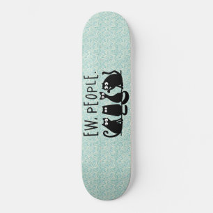 Ew People Funny Meowy Black Cats Skateboard