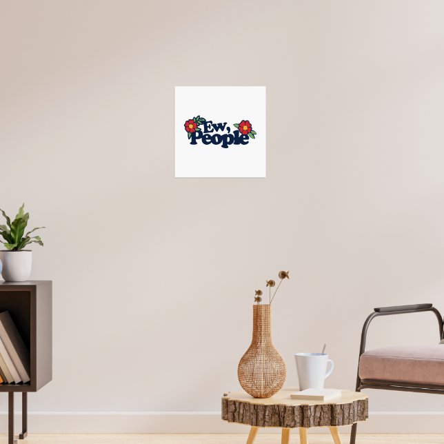Ew People Funny Sassy Sprichwort Poster (Wohnzimmer 3)