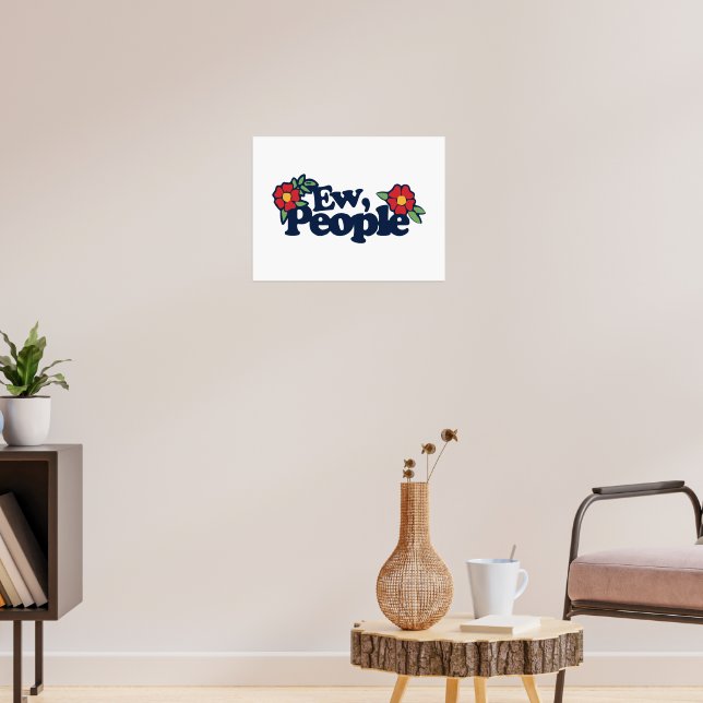 Ew People Funny Sassy Sprichwort Poster (Wohnzimmer 3)